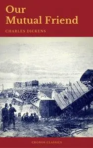 «Our Mutual Friend (Cronos Classics)» by Charles Dickens,Cronos Classics