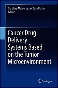 Cancer Drug Delivery Systems Based on the Tumor Microenvironment