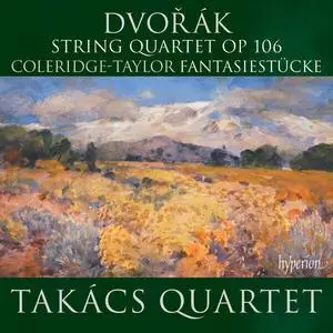 Takács Quartet - Dvořák: String Quartet Op 106; Coleridge-Taylor: Fantasiestücke (2023)