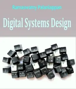"Digital Systems Design" by Ramaswamy Palaniappan