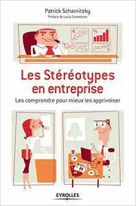 Les stéréotypes en entreprise : Les comprendre pour mieux les apprivoiser