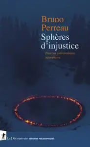 Bruno Perreau, "Sphères d'injustice"