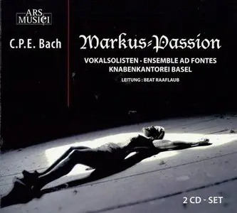 C.P.E. Bach - Markus-Passion (Beat Raaflaub) (2009)