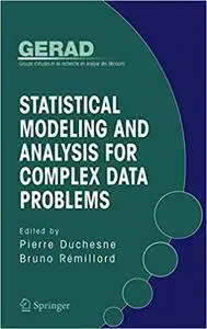 Statistical Modeling and Analysis for Complex Data Problems