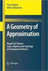 A Geometry of Approximation: Rough Set Theory: Logic, Algebra and Topology of Conceptual Patterns (Repost)