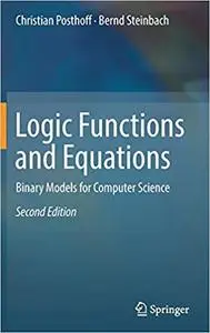 Logic Functions and Equations: Binary Models for Computer Science