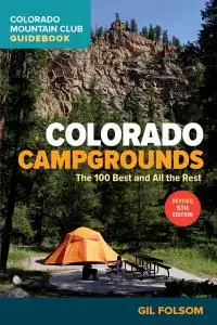 Colorado Campgrounds: The 100 Best and All the Rest, 5th Edition