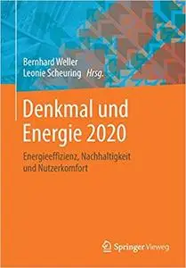 Denkmal und Energie 2020: Energieeffizienz, Nachhaltigkeit und Nutzerkomfort