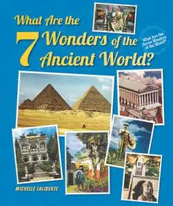 «What Are the 7 Wonders of the Ancient World?» by Michelle Laliberte