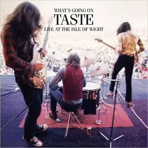 Taste - What's Going On: Live At The Isle Of Wight Festival 1970 (2015)