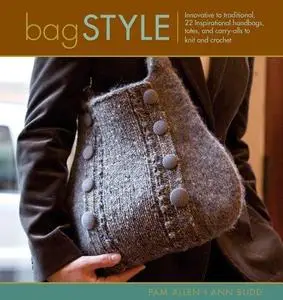 Bag Style: 20 Inspirational Handbags, Totes, and Carry-alls to Knit and Crochet (Repost)