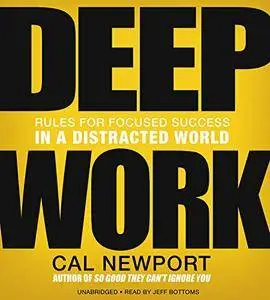 Deep Work: Rules for Focused Success in a Distracted World [Audiobook]