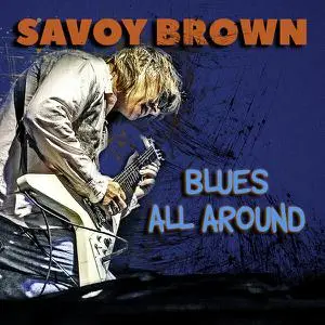 Savoy Brown	- Blues All Around (2023)