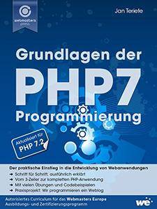 Grundlagen der PHP7-Programmierung: Der praktische Einstieg in die Entwicklung von Webanwendungen