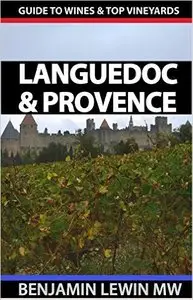 Wines of Languedoc and Provence (Guides to Wines and Top Vineyards Book 7)