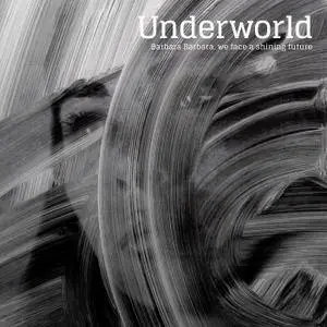 Underworld - Barbara Barbara, We Face A Shining Future (2016) [Official Digital Download]