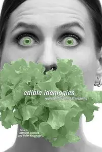 "Edible Ideologies: Representing Food and Meaning" ed. by Kathleen Lebesco, Peter Naccarato