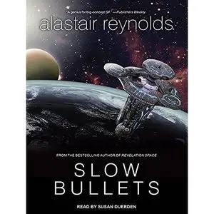 Slow Bullets - Alastair Reynolds (Audiobook)