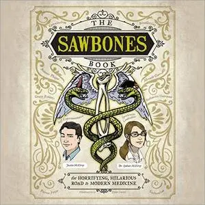 The Sawbones Book: The Horrifying, Hilarious Road to Modern Medicine [Audiobook]