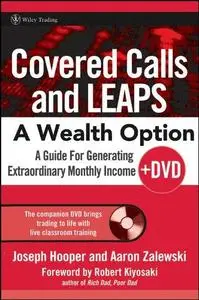 Covered Calls and LEAPS- A Wealth Option: A Guide for Generating Extraordinary Monthly Income