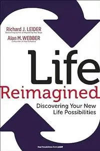 Life Reimagined: Discovering Your New Life Possibilities