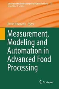 Measurement, Modeling and Automation in Advanced Food Processing (Advances in Biochemical Engineering/Biotechnology)