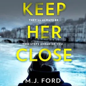 «Keep Her Close» by M.J. Ford