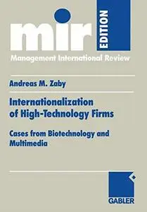 Internationalization of High-Technology Firms: Cases from Biotechnology and Multimedia