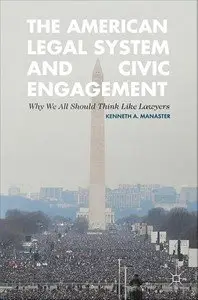 The American Legal System and Civic Engagement: Why We All Should Think Like Lawyers (repost)