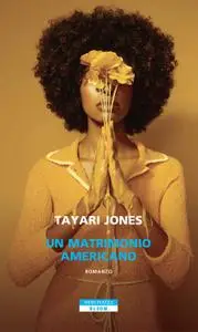 Tayari Jones - Un matrimonio americano