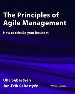 The Principles of Agile Management: How to rebuild your business