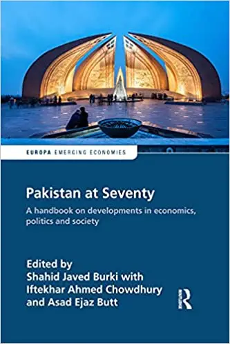 Pakistan at Seventy: A handbook on developments in economics, politics and society