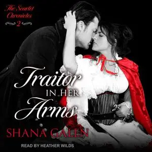 «Traitor In Her Arms» by Shana Galen