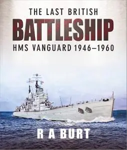 The Last British Battleship: HMS Vanguard, 1946–1960