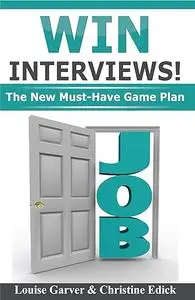 Win Interviews!: The New Must-Have Game Plan