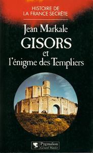 Jean Markale, "Gisors et l'énigme des Templiers"
