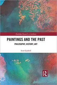 Paintings and the Past: Philosophy, History, Art