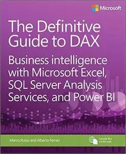 The Definitive Guide to DAX: Business intelligence with Microsoft Excel, SQL Server Analysis Services, and Power BI (Business S