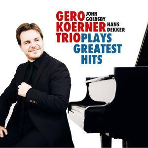 Gero Körner Trio - Plays Greatest Hits (feat. John Goldsby & Hans Dekker) (2017)