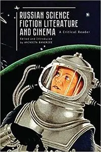 Russian Science Fiction Literature and Cinema: A Critical Reader