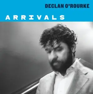 Declan O'Rourke - Arrivals (2021) [Official Digital Download]