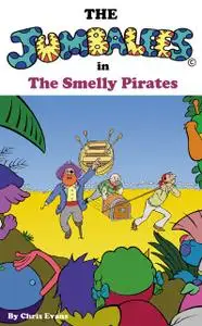 «The Jumbalees in the Smelly Pirates» by Chris Evans