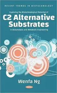 Exploring the Biotechnological Potential of C2 Alternative Substrates in Biocatalysis and Metabolic Engineering