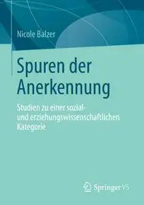 Spuren der Anerkennung: Studien zu einer sozial- und erziehungswissenschaftlichen Kategorie