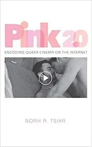 Pink 2.0: Encoding Queer Cinema on the Internet