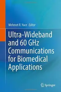 Ultra-Wideband and 60 GHz Communications for Biomedical Applications