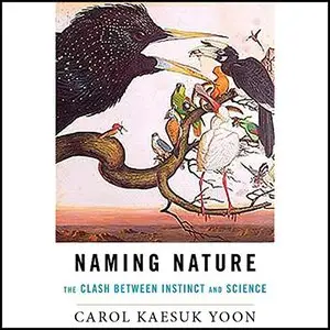 Naming Nature: The Clash Between Instinct and Science [Audiobook]