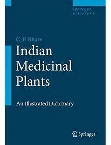 Indian Medicinal Plants: An Illustrated Dictionary [Repost]