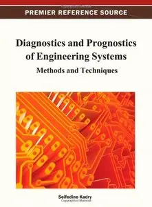 Diagnostics and Prognostics of Engineering Systems: Methods and Techniques (repost)