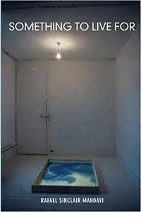 «Something To Live For» by Rafael Sinclair Mahdavi